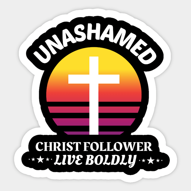 Unashamed Christ Follower - Live Boldly Sticker by Prayingwarrior